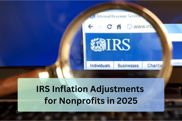 IRS Inflation Adjustments for Nonprofits 2025